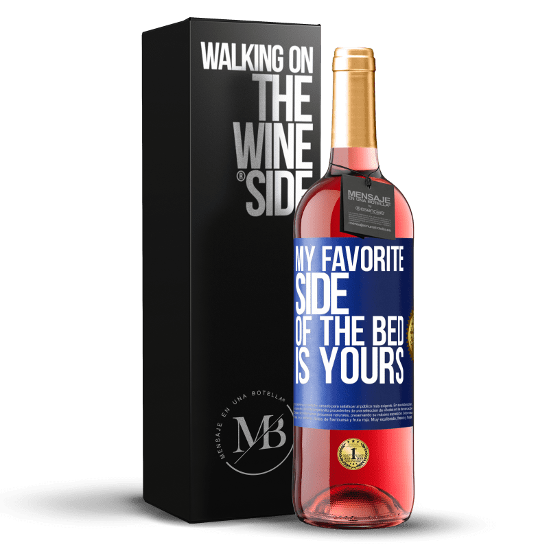 29,95 € Free Shipping | Rosé Wine ROSÉ Edition My favorite side of the bed is yours Blue Label. Customizable label Young wine Harvest 2024 Tempranillo