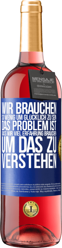 «Wir brauchen so wenig, um glücklich zu sein ... Das Problem ist, dass wir viel Erfahrung brauchen, um das zu verstehen» ROSÉ Ausgabe