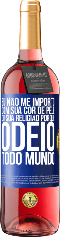 29,95 € | Vinho rosé Edição ROSÉ Eu não me importo com sua cor de pele ou sua religião porque odeio todo mundo Etiqueta Azul. Etiqueta personalizável Vinho jovem Colheita 2023 Tempranillo