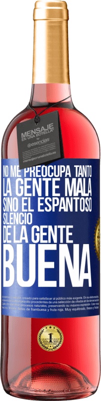 Envío gratis | Vino Rosado Edición ROSÉ No me preocupa tanto la gente mala, sino el espantoso silencio de la gente buena Etiqueta Azul. Etiqueta personalizable Vino joven Cosecha 2023 Tempranillo