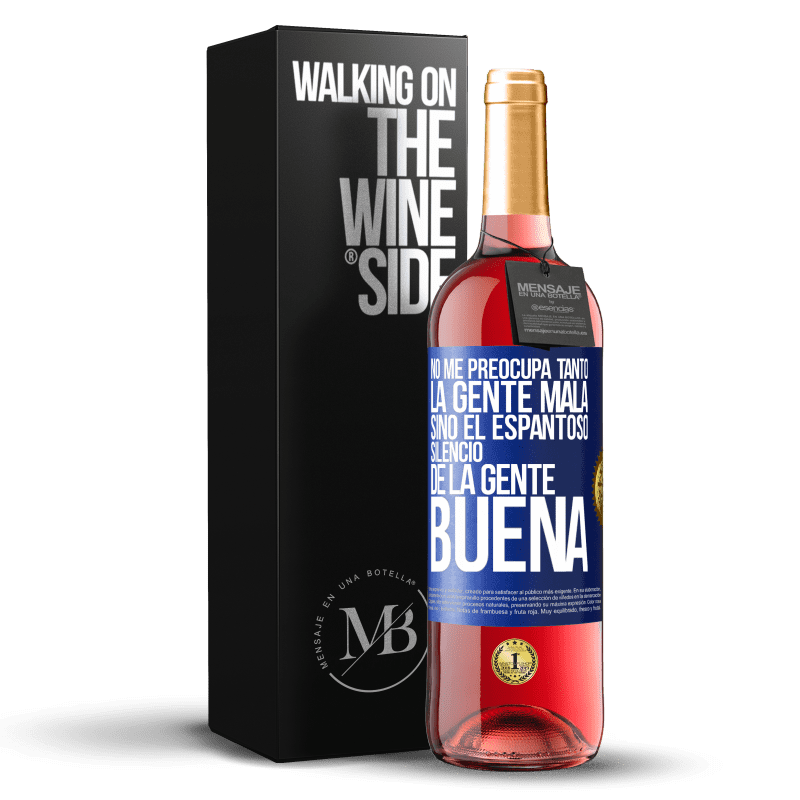 29,95 € Envío gratis | Vino Rosado Edición ROSÉ No me preocupa tanto la gente mala, sino el espantoso silencio de la gente buena Etiqueta Azul. Etiqueta personalizable Vino joven Cosecha 2023 Tempranillo