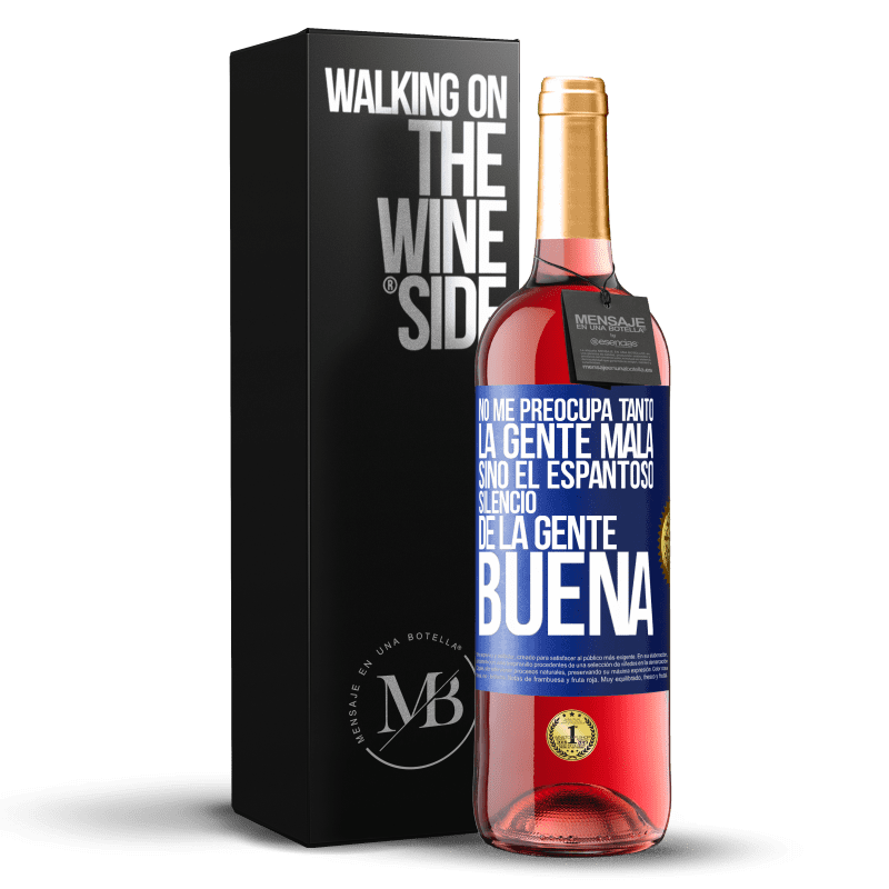 29,95 € Envío gratis | Vino Rosado Edición ROSÉ No me preocupa tanto la gente mala, sino el espantoso silencio de la gente buena Etiqueta Azul. Etiqueta personalizable Vino joven Cosecha 2025 Tempranillo
