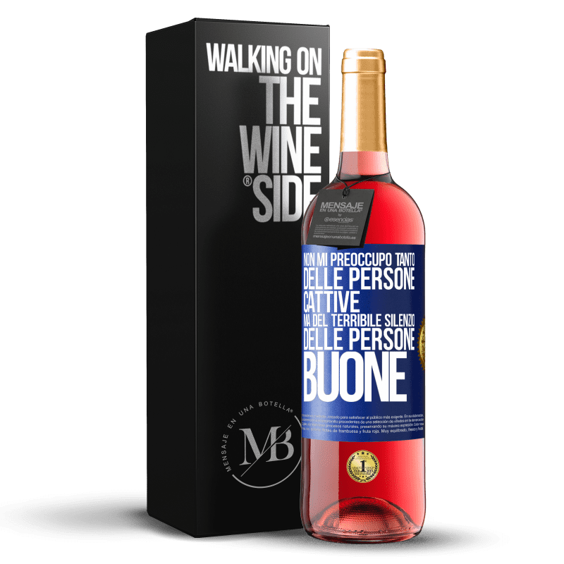 29,95 € Spedizione Gratuita | Vino rosato Edizione ROSÉ Non mi preoccupo tanto delle persone cattive, ma del terribile silenzio delle persone buone Etichetta Blu. Etichetta personalizzabile Vino giovane Raccogliere 2025 Tempranillo