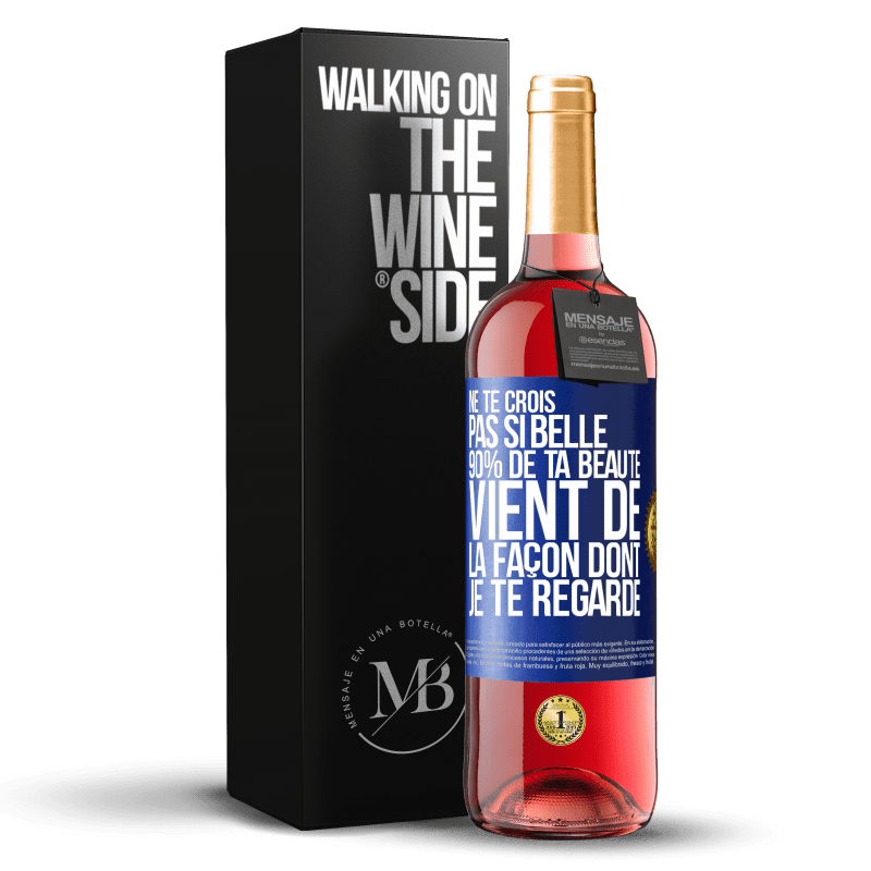 29,95 € Envoi gratuit | Vin rosé Édition ROSÉ Ne te crois pas si belle. 90% de ta beauté vient de la façon dont je te regarde Étiquette Bleue. Étiquette personnalisable Vin jeune Récolte 2023 Tempranillo