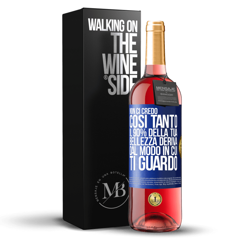 29,95 € Spedizione Gratuita | Vino rosato Edizione ROSÉ Non ci credo così tanto. Il 90% della tua bellezza deriva dal modo in cui ti guardo Etichetta Blu. Etichetta personalizzabile Vino giovane Raccogliere 2025 Tempranillo