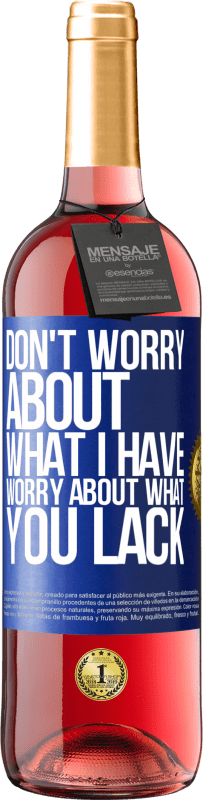 Free Shipping | Rosé Wine ROSÉ Edition Don't worry about what I have, worry about what you lack Blue Label. Customizable label Young wine Harvest 2023 Tempranillo