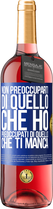 Spedizione Gratuita | Vino rosato Edizione ROSÉ Non preoccuparti di quello che ho, preoccupati di quello che ti manca Etichetta Blu. Etichetta personalizzabile Vino giovane Raccogliere 2023 Tempranillo