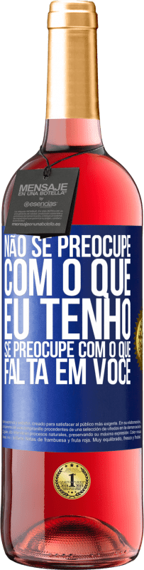 Envio grátis | Vinho rosé Edição ROSÉ Não se preocupe com o que eu tenho, se preocupe com o que falta em você Etiqueta Azul. Etiqueta personalizável Vinho jovem Colheita 2023 Tempranillo