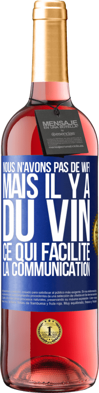 Envoi gratuit | Vin rosé Édition ROSÉ Nous n'avons pas de Wifi, mais il y a du vin, ce qui facilite la communication Étiquette Bleue. Étiquette personnalisable Vin jeune Récolte 2023 Tempranillo