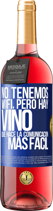 Envío gratis | Vino Rosado Edición ROSÉ No tenemos Wifi, pero hay vino, que hace la comunicación más fácil Etiqueta Azul. Etiqueta personalizable Vino joven Cosecha 2023 Tempranillo