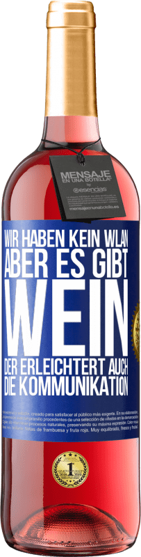 29,95 € | Roséwein ROSÉ Ausgabe Wir haben kein WLAN, aber es gibt Wein, der erleichtert auch die Kommunikation Blaue Markierung. Anpassbares Etikett Junger Wein Ernte 2023 Tempranillo