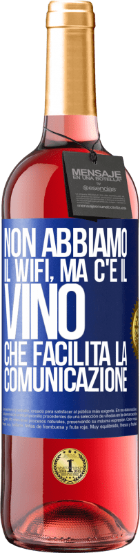 Spedizione Gratuita | Vino rosato Edizione ROSÉ Non abbiamo il Wifi, ma c'è il vino, che facilita la comunicazione Etichetta Blu. Etichetta personalizzabile Vino giovane Raccogliere 2023 Tempranillo