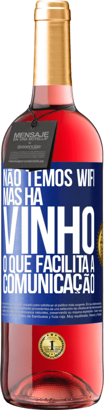 29,95 € Envio grátis | Vinho rosé Edição ROSÉ Não temos Wifi, mas há vinho, o que facilita a comunicação Etiqueta Azul. Etiqueta personalizável Vinho jovem Colheita 2025 Tempranillo