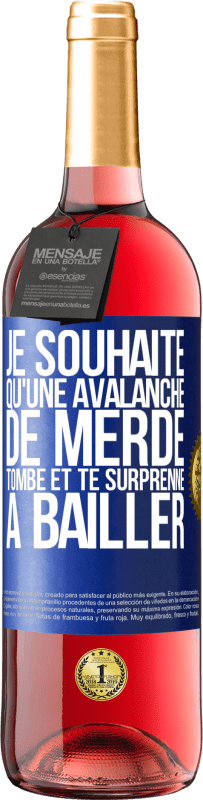 29,95 € Envoi gratuit | Vin rosé Édition ROSÉ Je souhaite qu'une avalanche de merde tombe et te surprenne à bâiller Étiquette Bleue. Étiquette personnalisable Vin jeune Récolte 2025 Tempranillo