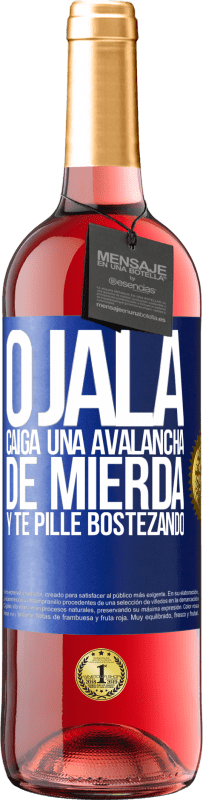 Envío gratis | Vino Rosado Edición ROSÉ Ojalá caiga una avalancha de mierda y te pille bostezando Etiqueta Azul. Etiqueta personalizable Vino joven Cosecha 2023 Tempranillo