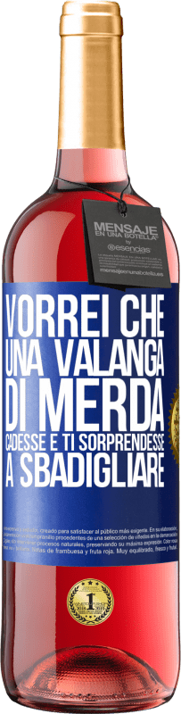 Spedizione Gratuita | Vino rosato Edizione ROSÉ Vorrei che una valanga di merda cadesse e ti sorprendesse a sbadigliare Etichetta Blu. Etichetta personalizzabile Vino giovane Raccogliere 2023 Tempranillo