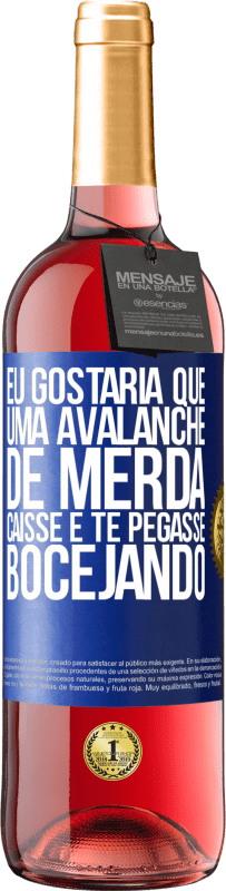 Envio grátis | Vinho rosé Edição ROSÉ Eu gostaria que uma avalanche de merda caísse e te pegasse bocejando Etiqueta Azul. Etiqueta personalizável Vinho jovem Colheita 2023 Tempranillo