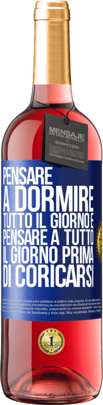 Spedizione Gratuita | Vino rosato Edizione ROSÉ Pensare a dormire tutto il giorno e pensare a tutto il giorno prima di coricarsi Etichetta Blu. Etichetta personalizzabile Vino giovane Raccogliere 2023 Tempranillo