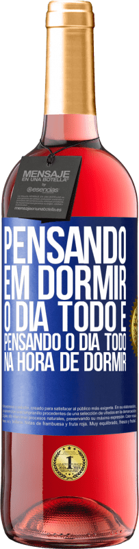 «Pensando em dormir o dia todo e pensando o dia todo na hora de dormir» Edição ROSÉ