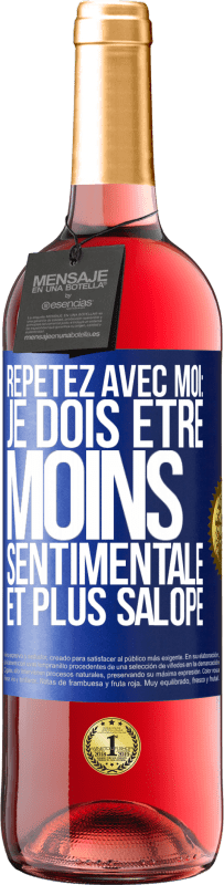 Envoi gratuit | Vin rosé Édition ROSÉ Répétez avec moi: je dois être moins sentimentale et plus salope Étiquette Bleue. Étiquette personnalisable Vin jeune Récolte 2023 Tempranillo