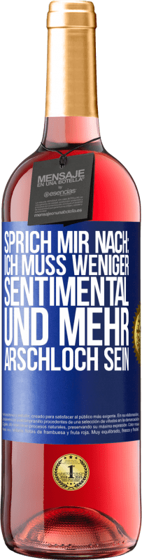 29,95 € | Roséwein ROSÉ Ausgabe Sprich mir nach: Ich muss weniger sentimental und mehr Arschloch sein Blaue Markierung. Anpassbares Etikett Junger Wein Ernte 2025 Tempranillo