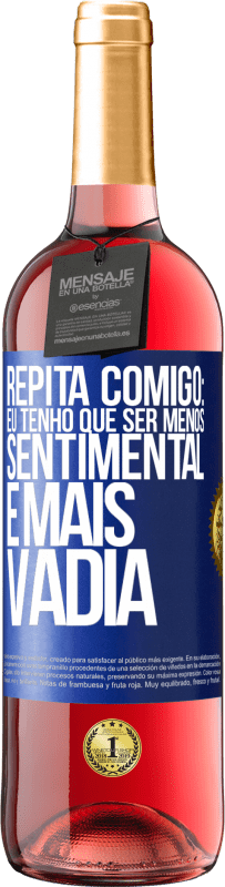 Envio grátis | Vinho rosé Edição ROSÉ Repita comigo: eu tenho que ser menos sentimental e mais vadia Etiqueta Azul. Etiqueta personalizável Vinho jovem Colheita 2023 Tempranillo