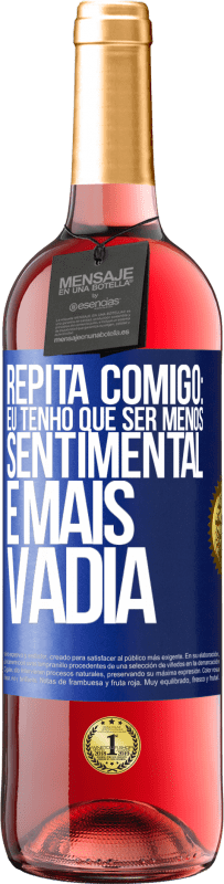 29,95 € | Vinho rosé Edição ROSÉ Repita comigo: eu tenho que ser menos sentimental e mais vadia Etiqueta Azul. Etiqueta personalizável Vinho jovem Colheita 2025 Tempranillo