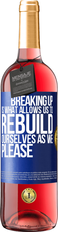 29,95 € | Rosé Wine ROSÉ Edition Breaking up is what allows us to rebuild ourselves as we please Blue Label. Customizable label Young wine Harvest 2023 Tempranillo