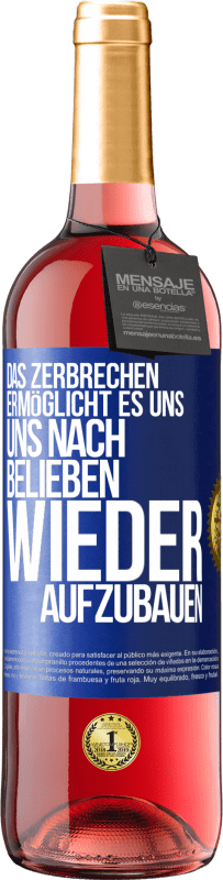 29,95 € | Roséwein ROSÉ Ausgabe Das Zerbrechen ermöglicht es uns, uns nach Belieben wieder aufzubauen Blaue Markierung. Anpassbares Etikett Junger Wein Ernte 2024 Tempranillo