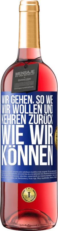 Kostenloser Versand | Roséwein ROSÉ Ausgabe Wir gehen, so wie wir wollen und kehren zurück, wie wir können Blaue Markierung. Anpassbares Etikett Junger Wein Ernte 2023 Tempranillo