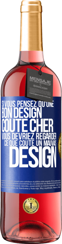 «Si vous pensez qu'une bon design coûte cher, vous devriez regarder ce que coûte un mauvais design» Édition ROSÉ