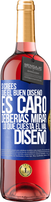 «Si crees que el buen diseño es caro, deberías mirar lo que cuesta el mal diseño» Edición ROSÉ