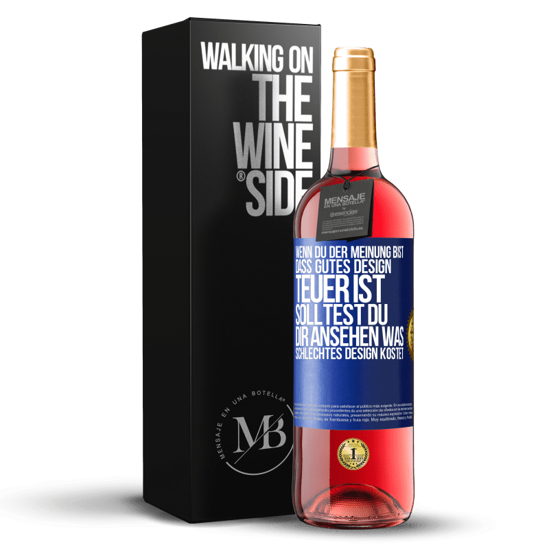 29,95 € Kostenloser Versand | Roséwein ROSÉ Ausgabe Wenn du der Meinung bist, dass gutes Design teuer ist, solltest du dir ansehen, was schlechtes Design kostet Blaue Markierung. Anpassbares Etikett Junger Wein Ernte 2023 Tempranillo