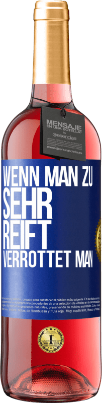 Kostenloser Versand | Roséwein ROSÉ Ausgabe Wenn man zu sehr reift, verrottet man Blaue Markierung. Anpassbares Etikett Junger Wein Ernte 2023 Tempranillo