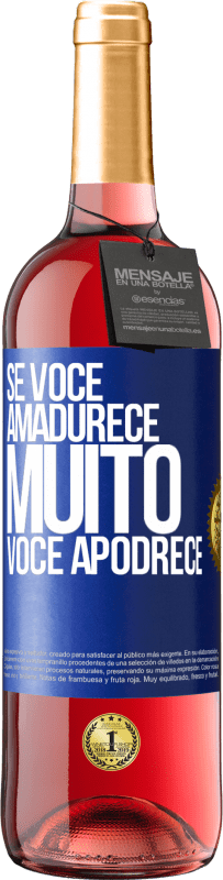 Envio grátis | Vinho rosé Edição ROSÉ Se você amadurece muito você apodrece Etiqueta Azul. Etiqueta personalizável Vinho jovem Colheita 2023 Tempranillo