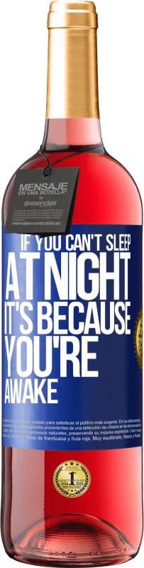 Free Shipping | Rosé Wine ROSÉ Edition If you can't sleep at night it's because you're awake Blue Label. Customizable label Young wine Harvest 2023 Tempranillo