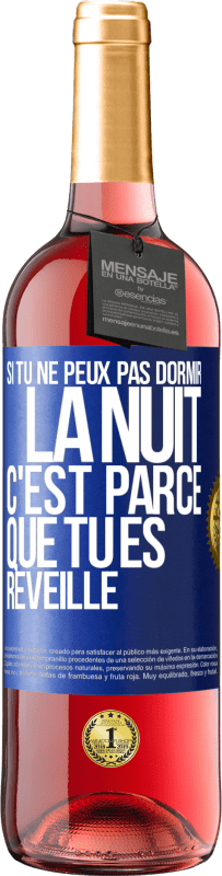 Envoi gratuit | Vin rosé Édition ROSÉ Si tu ne peux pas dormir la nuit c'est parce que tu es réveillé Étiquette Bleue. Étiquette personnalisable Vin jeune Récolte 2023 Tempranillo