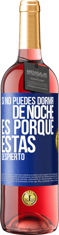 Envío gratis | Vino Rosado Edición ROSÉ Si no puedes dormir de noche es porque estás despierto Etiqueta Azul. Etiqueta personalizable Vino joven Cosecha 2023 Tempranillo