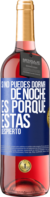 «Si no puedes dormir de noche es porque estás despierto» Edición ROSÉ