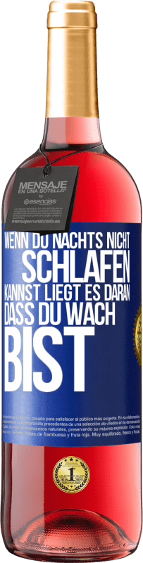 Kostenloser Versand | Roséwein ROSÉ Ausgabe Wenn du nachts nicht schlafen kannst, liegt es daran, dass du wach bist Blaue Markierung. Anpassbares Etikett Junger Wein Ernte 2023 Tempranillo