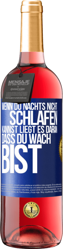 29,95 € Kostenloser Versand | Roséwein ROSÉ Ausgabe Wenn du nachts nicht schlafen kannst, liegt es daran, dass du wach bist Blaue Markierung. Anpassbares Etikett Junger Wein Ernte 2025 Tempranillo