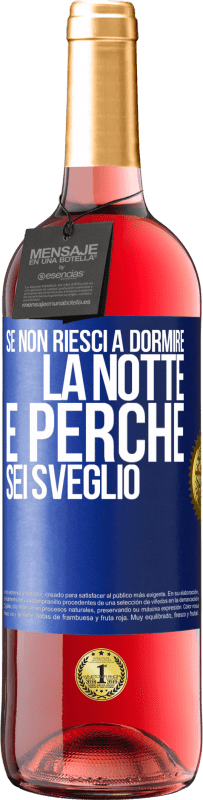 Spedizione Gratuita | Vino rosato Edizione ROSÉ Se non riesci a dormire la notte è perché sei sveglio Etichetta Blu. Etichetta personalizzabile Vino giovane Raccogliere 2023 Tempranillo