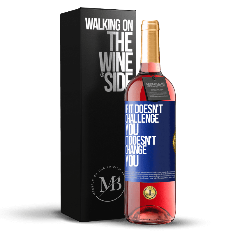 29,95 € Free Shipping | Rosé Wine ROSÉ Edition If it doesn't challenge you, it doesn't change you Blue Label. Customizable label Young wine Harvest 2023 Tempranillo