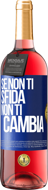 Spedizione Gratuita | Vino rosato Edizione ROSÉ Se non ti sfida, non ti cambia Etichetta Blu. Etichetta personalizzabile Vino giovane Raccogliere 2023 Tempranillo