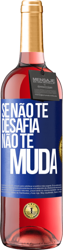 Envio grátis | Vinho rosé Edição ROSÉ Se não te desafia, não te muda Etiqueta Azul. Etiqueta personalizável Vinho jovem Colheita 2023 Tempranillo