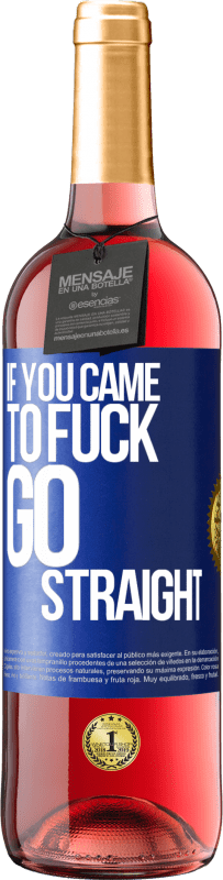 Free Shipping | Rosé Wine ROSÉ Edition If you came to fuck, go straight Blue Label. Customizable label Young wine Harvest 2023 Tempranillo