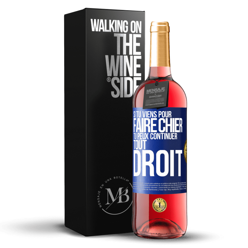 29,95 € Envoi gratuit | Vin rosé Édition ROSÉ Si tu viens pour faire chier, tu peux continuer tout droit Étiquette Bleue. Étiquette personnalisable Vin jeune Récolte 2023 Tempranillo