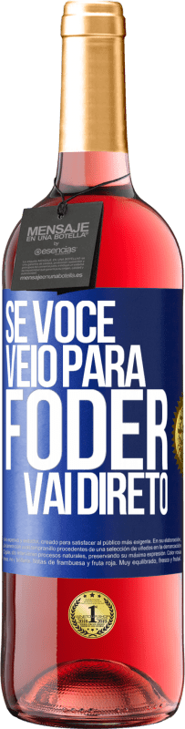 29,95 € | Vinho rosé Edição ROSÉ Se você veio para foder vai direto Etiqueta Azul. Etiqueta personalizável Vinho jovem Colheita 2025 Tempranillo
