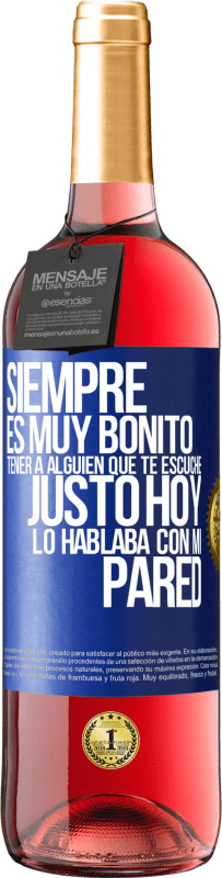 29,95 € | Vino Rosado Edición ROSÉ Siempre es muy bonito tener a alguien que te escuche. Justo hoy lo hablaba con mi pared Etiqueta Azul. Etiqueta personalizable Vino joven Cosecha 2025 Tempranillo