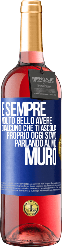 Spedizione Gratuita | Vino rosato Edizione ROSÉ È sempre molto bello avere qualcuno che ti ascolta. Proprio oggi stavo parlando al mio muro Etichetta Blu. Etichetta personalizzabile Vino giovane Raccogliere 2023 Tempranillo